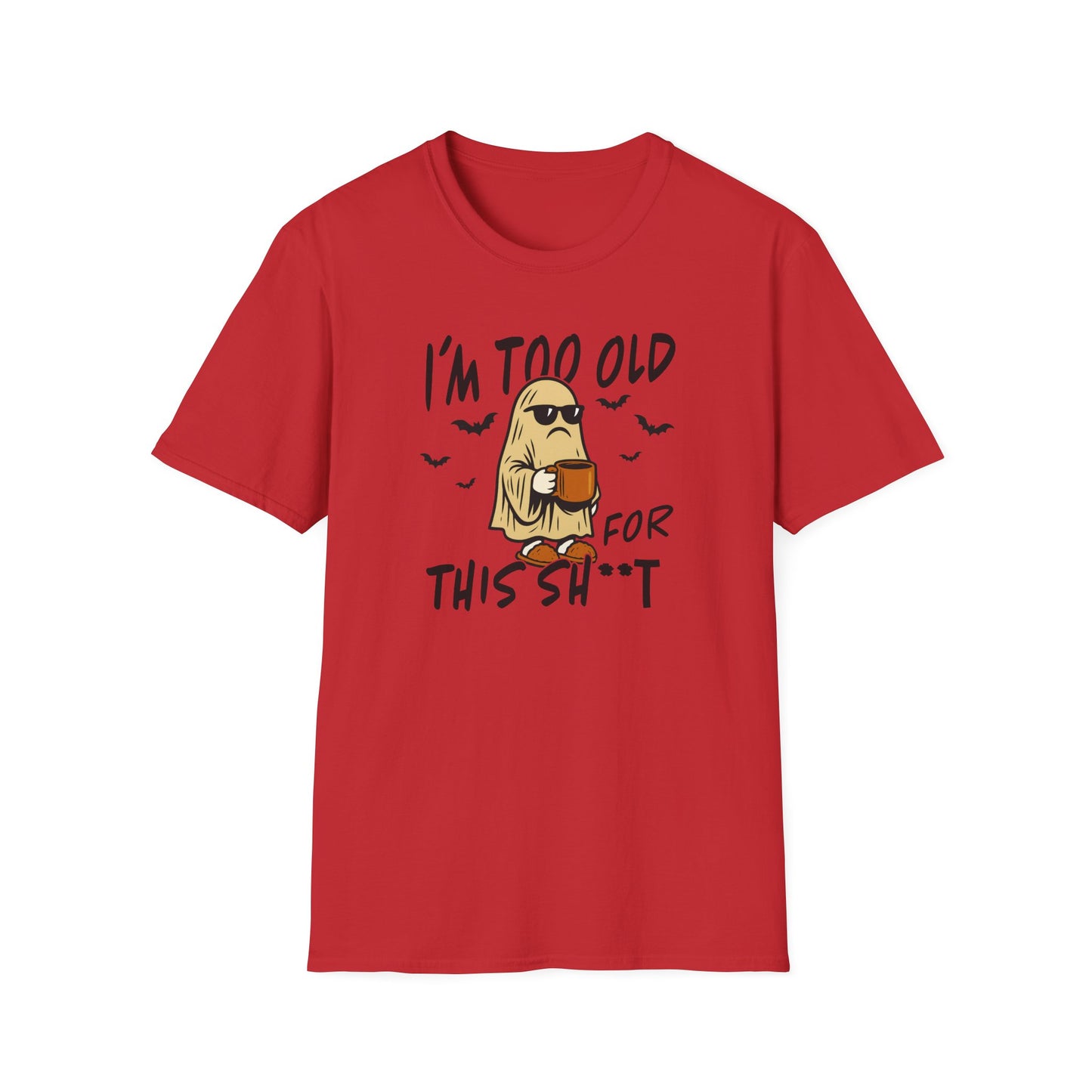 Red I’m Too Old for This SH*T sarcastic ghost Halloween tee