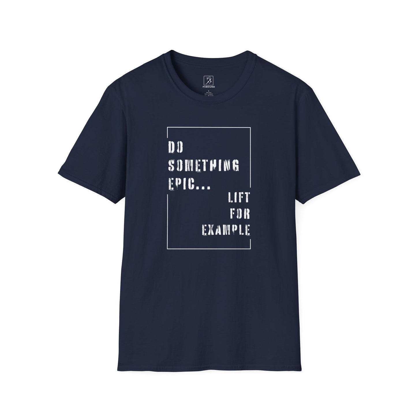 Dark blue motivational workout shirt with "Do Something Epic – Lift For Example" text – comfortable for daily training
