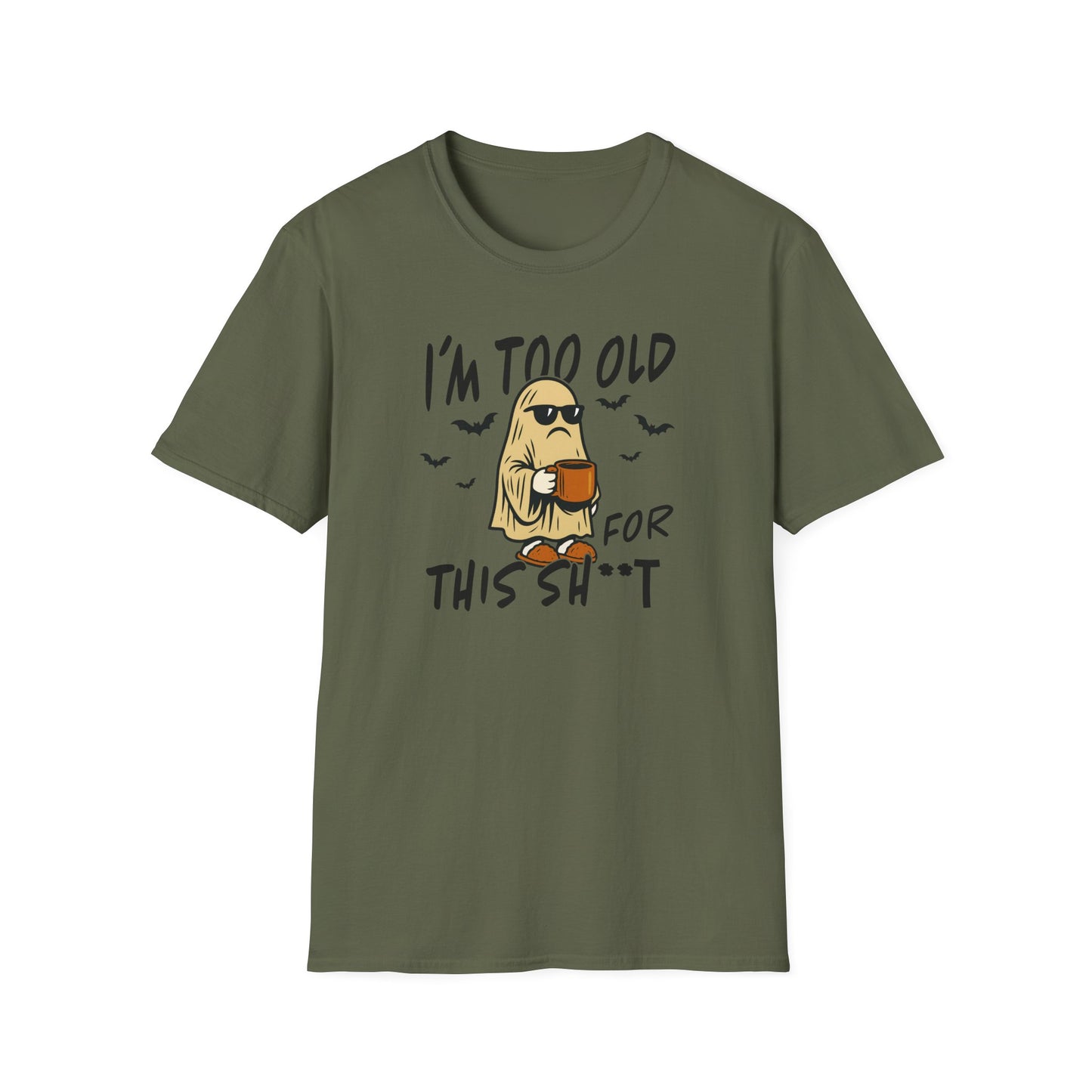 Military green I’m Too Old for This SH*T ghost funny Halloween tee