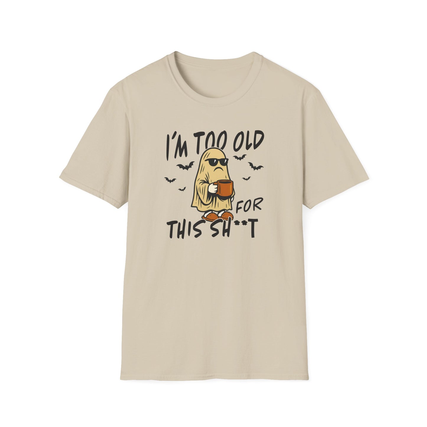 Beige I’m Too Old for This SH*T funny ghost Halloween t-shirt