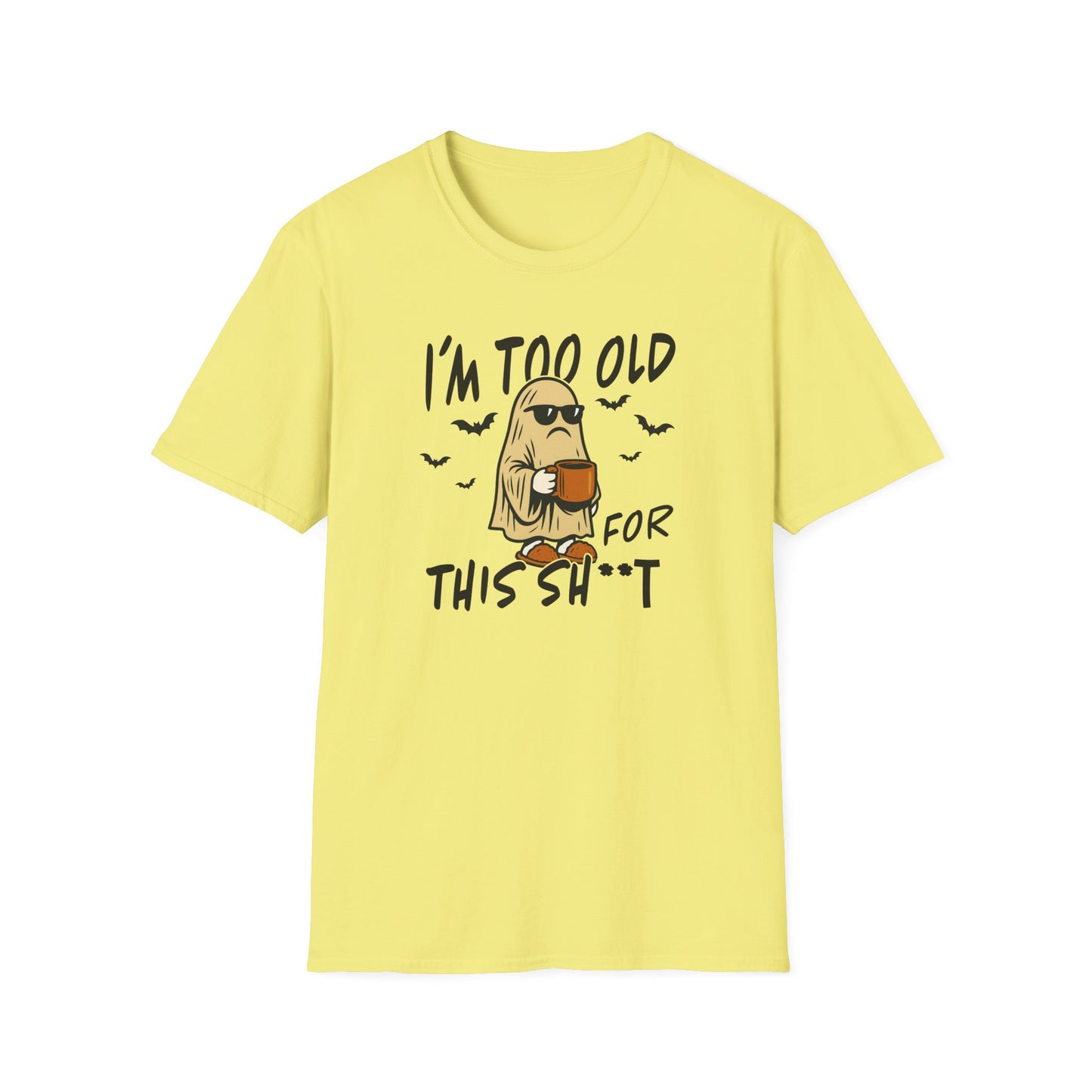Yellow I’m Too Old for This SH*T ghost coffee Halloween shirt