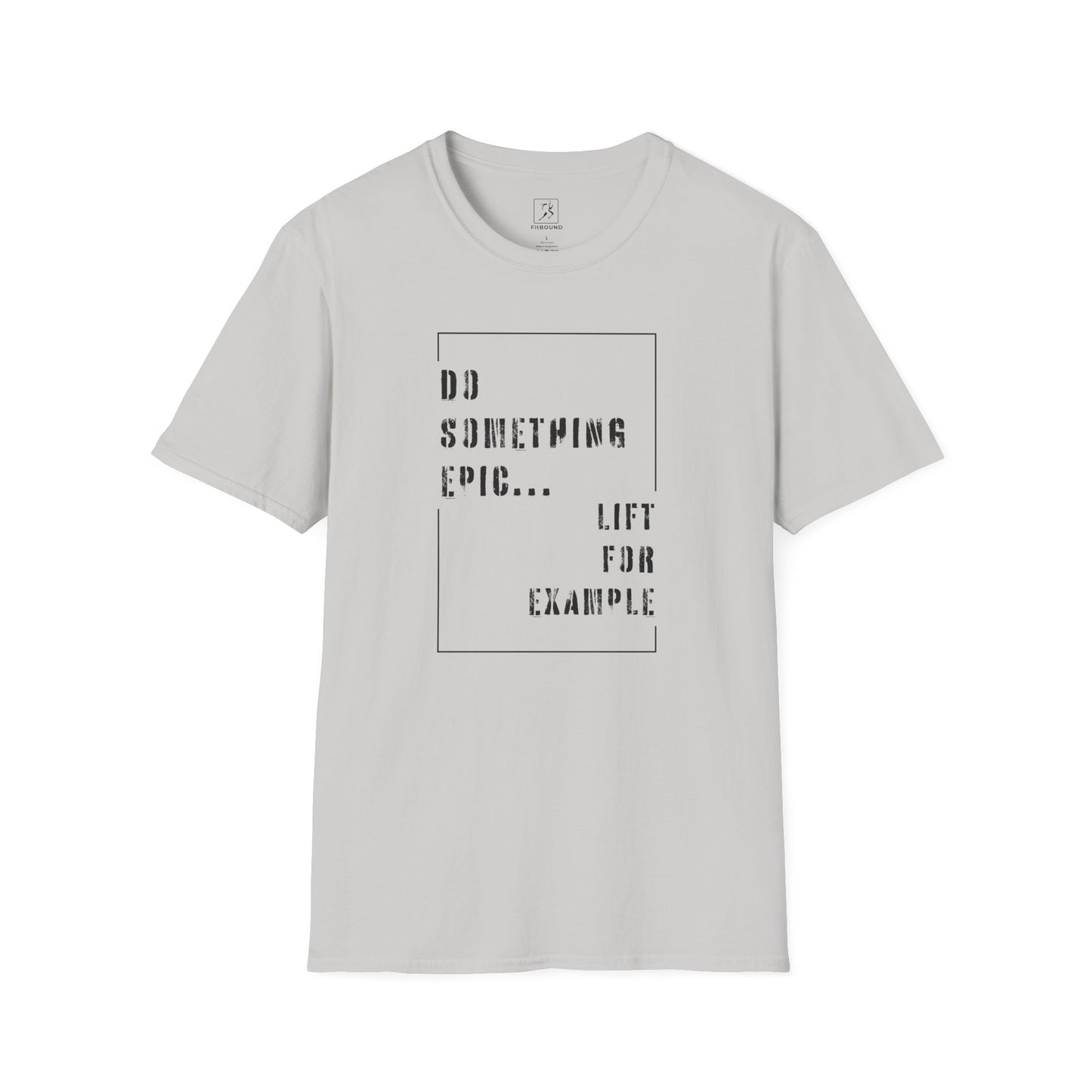 Light gray motivational workout shirt with "Do Something Epic – Lift For Example" design – unisex activewear