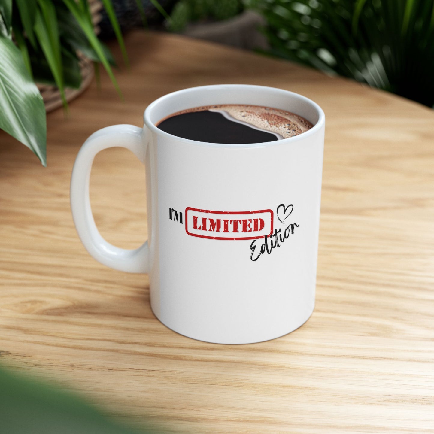 “I’m Limited Edition” 11oz mug on wooden table – bold daily reminder for morning routines
