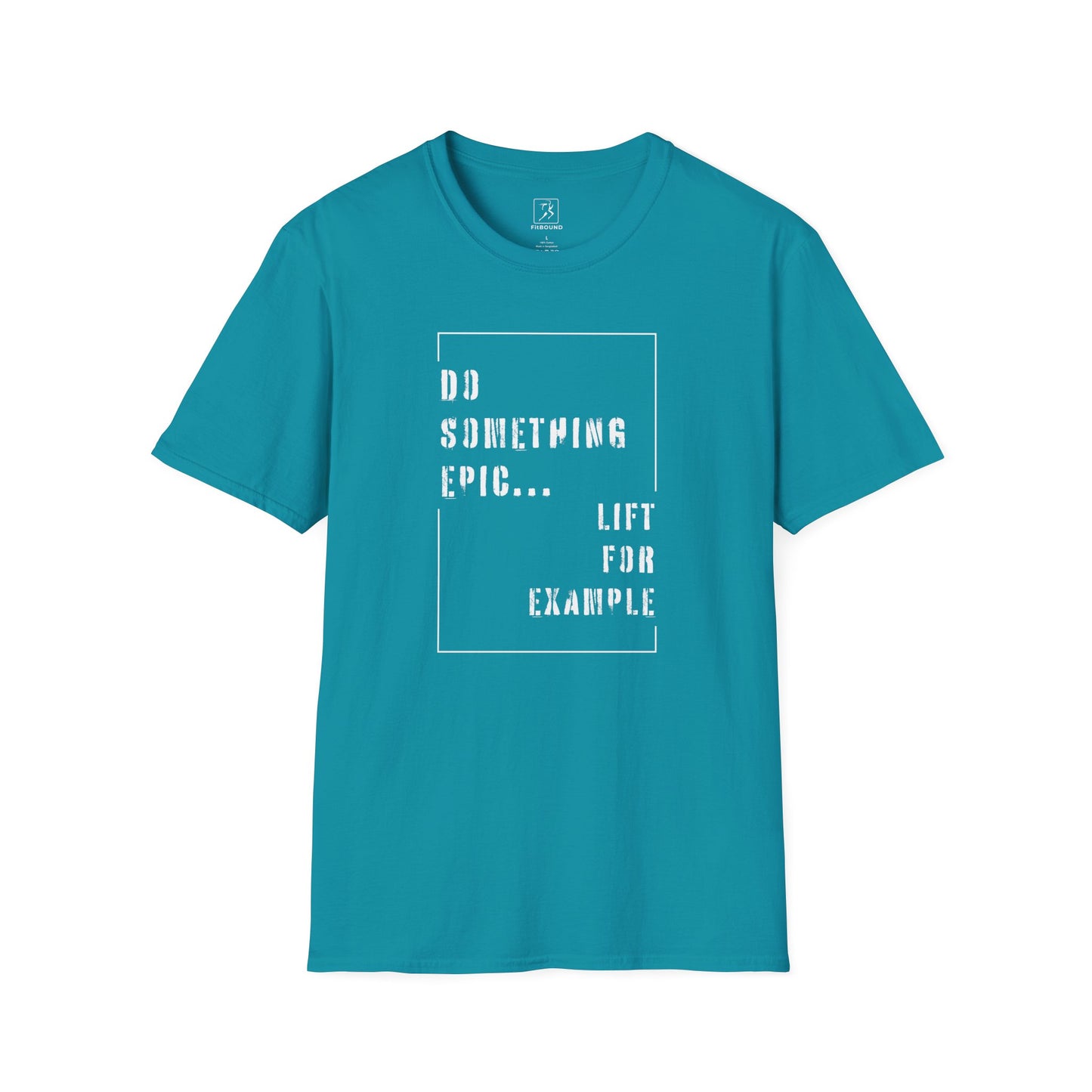 Turquoise gym t-shirt with "Do Something Epic – Lift For Example" motivational message – unisex style
