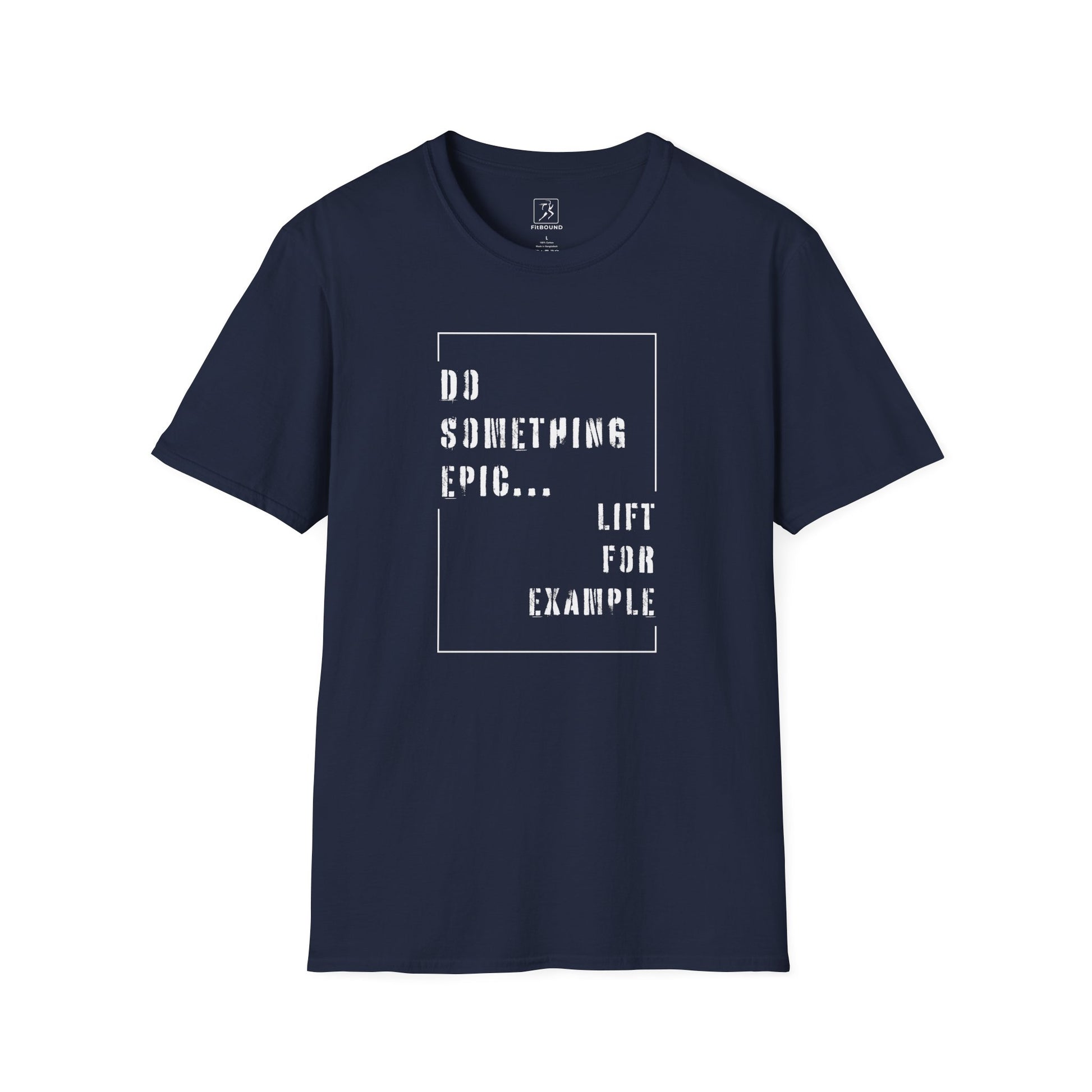 Dark blue motivational workout shirt with "Do Something Epic – Lift For Example" text – comfortable for daily training