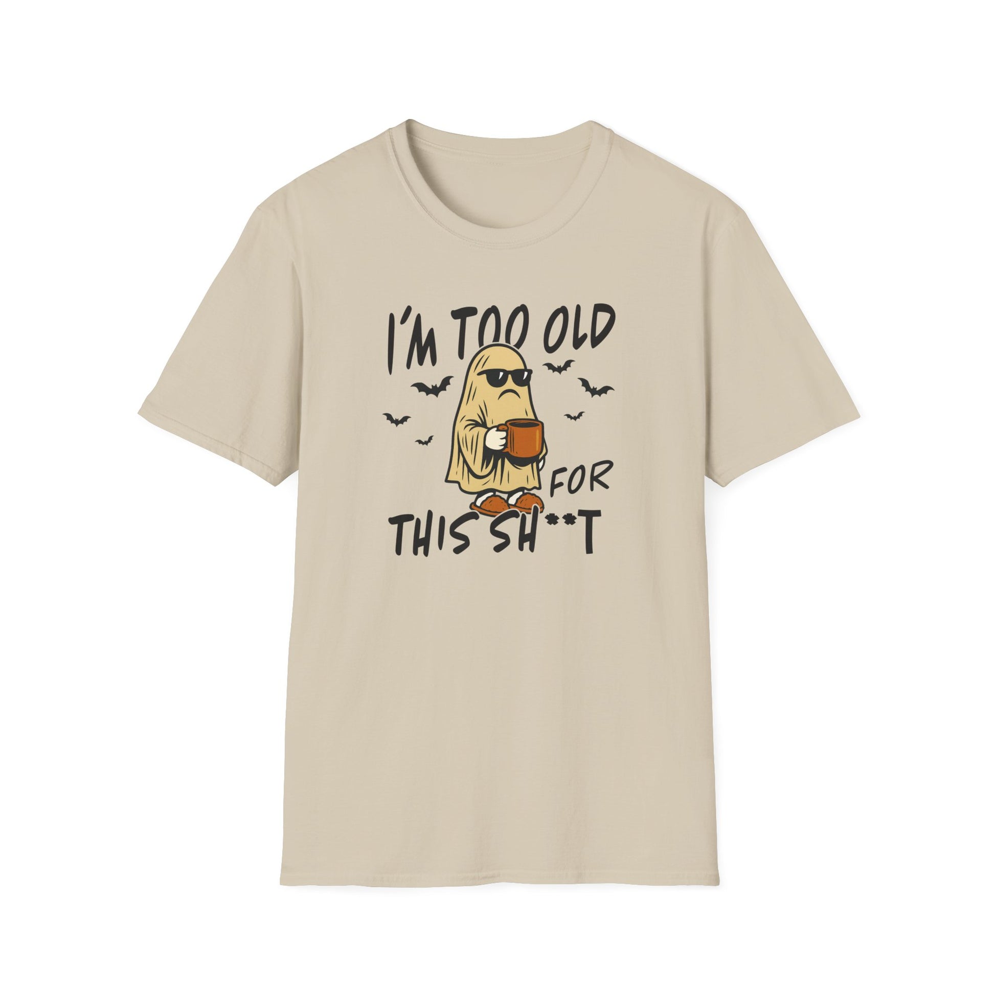 Beige I’m Too Old for This SH*T funny ghost Halloween t-shirt