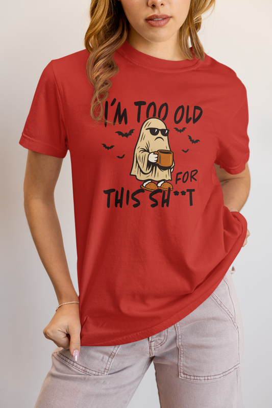 Model wearing red I’m Too Old for This SH*T funny Halloween ghost t-shirt